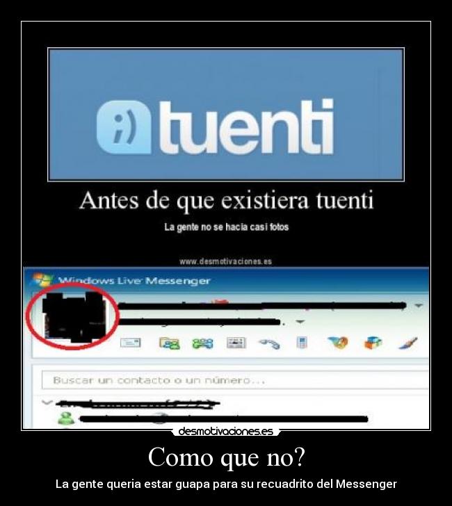 Como que no? - La gente queria estar guapa para su recuadrito del Messenger
