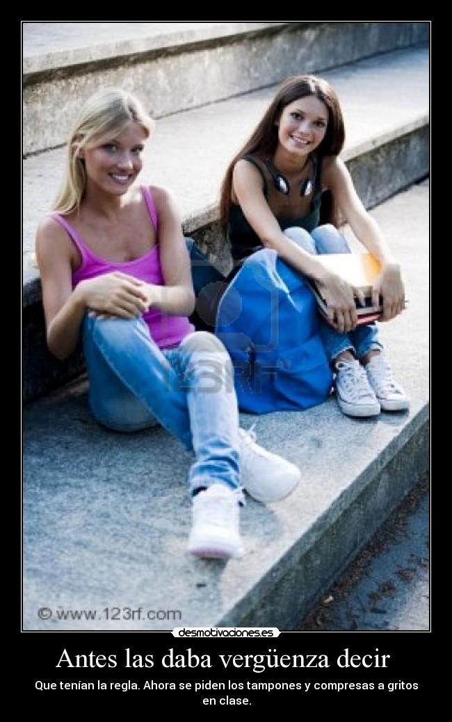 Antes las daba vergüenza decir -