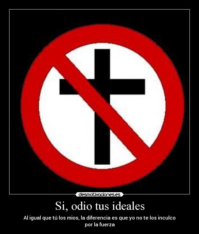 Si, odio tus ideales - 