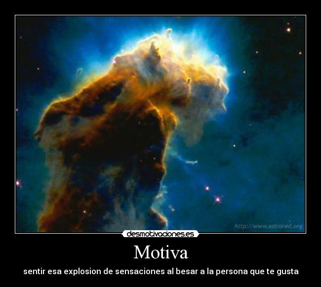 Motiva - sentir esa explosion de sensaciones al besar a la persona que te gusta
