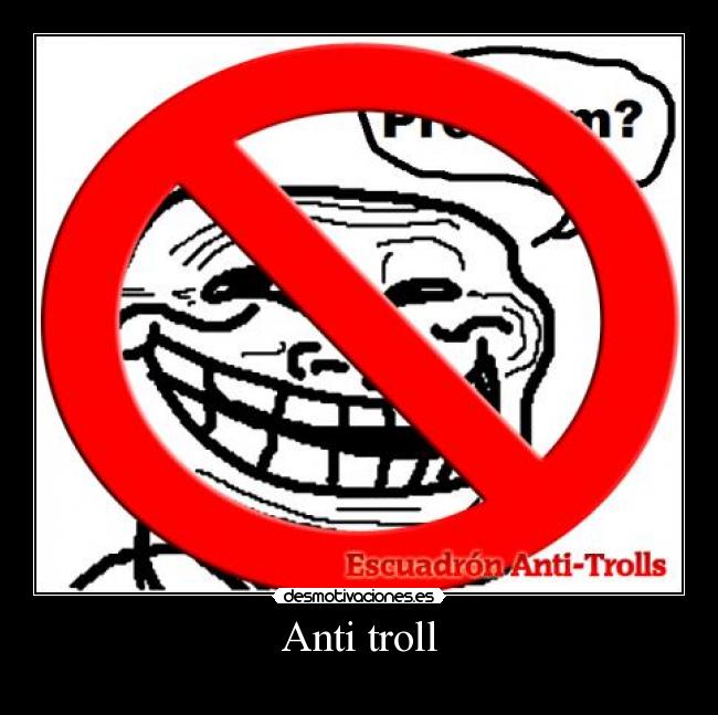 Anti troll -