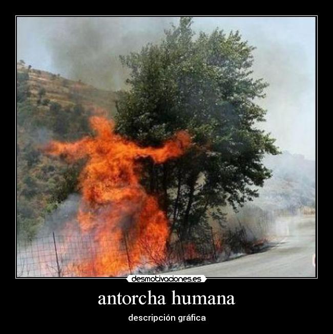antorcha humana - descripción gráfica