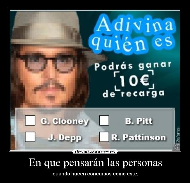 En que pensarán las personas - cuando hacen concursos como este.