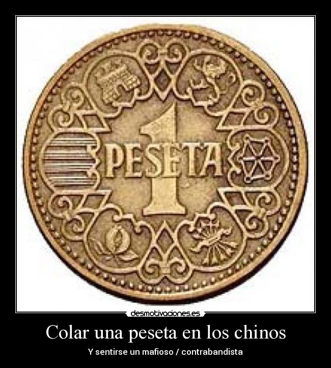 Colar una peseta en los chinos - Y sentirse un mafioso / contrabandista