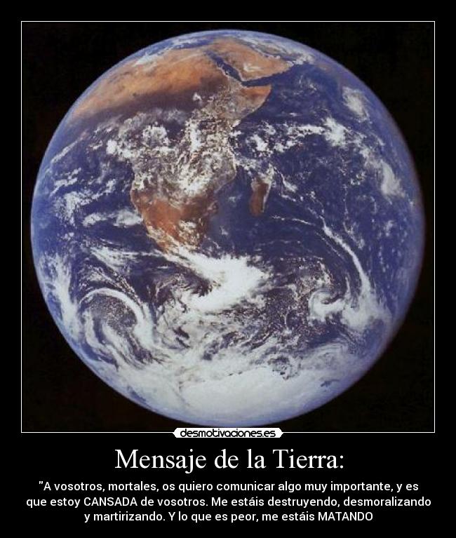 Mensaje de la Tierra: | Desmotivaciones