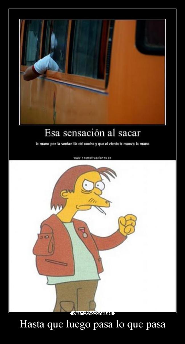 Hasta que luego pasa lo que pasa -