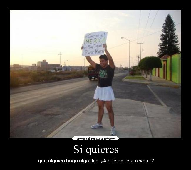 Si quieres - que alguien haga algo dile: ¿A qué no te atreves...?