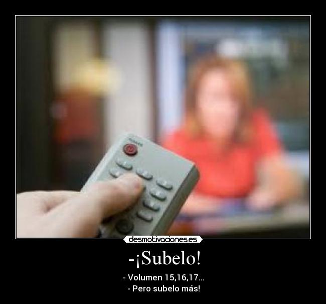 -¡Subelo! - - Volumen 15,16,17...
- Pero subelo más!
