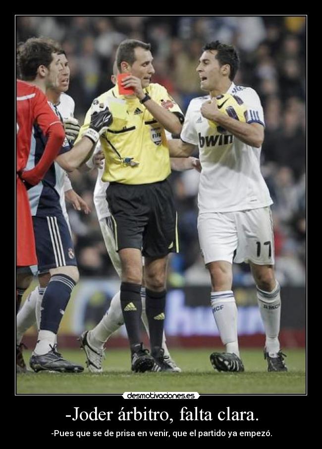 -Joder árbitro, falta clara. - 