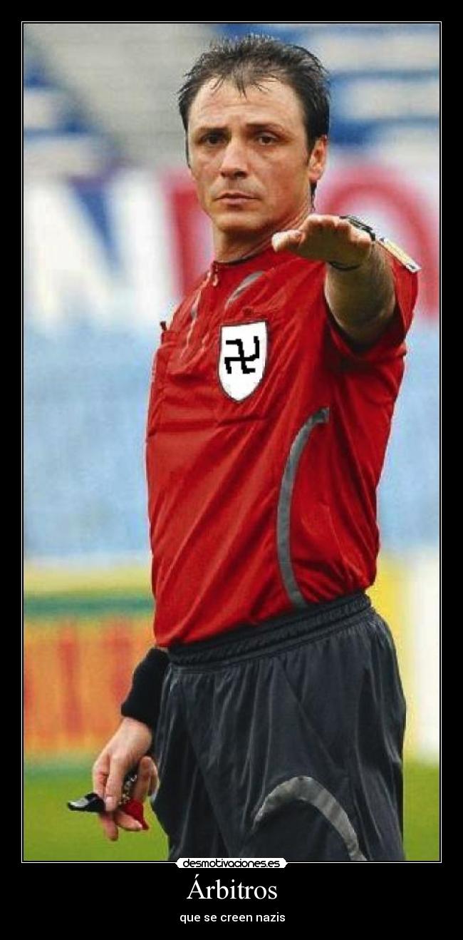 Árbitros - que se creen nazis