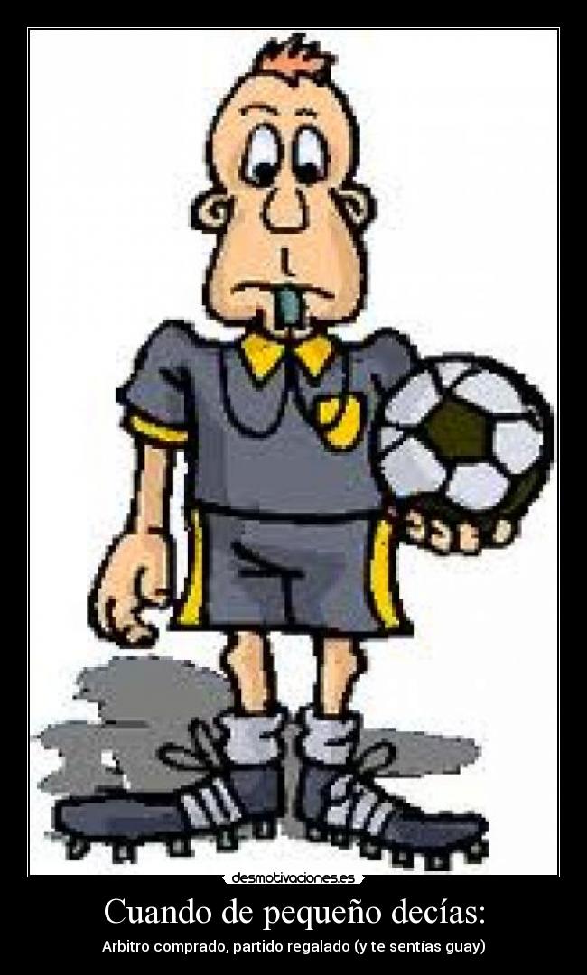 Cuando de pequeño decías: -