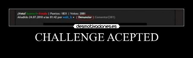 CHALLENGE ACEPTED -