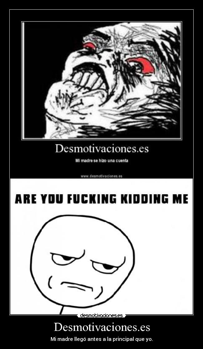 Desmotivaciones.es - Mi madre llegó antes a la principal que yo.