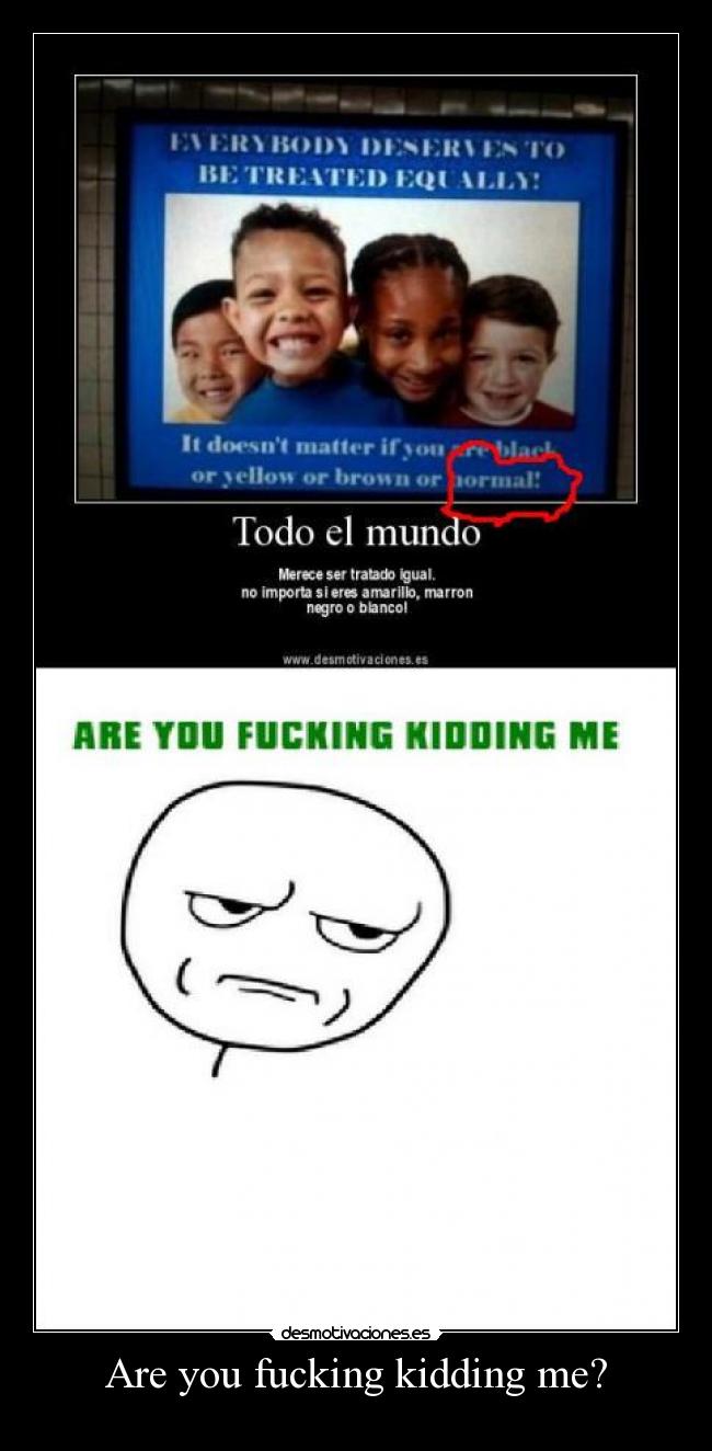 Are you fucking kidding me? -