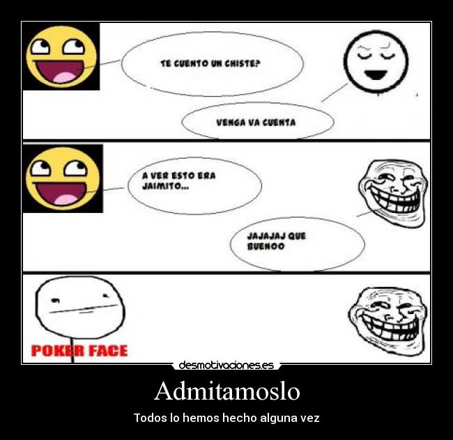 Admitamoslo - Todos lo hemos hecho alguna vez