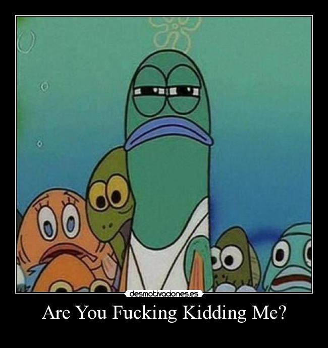 Are You Fucking Kidding Me? -