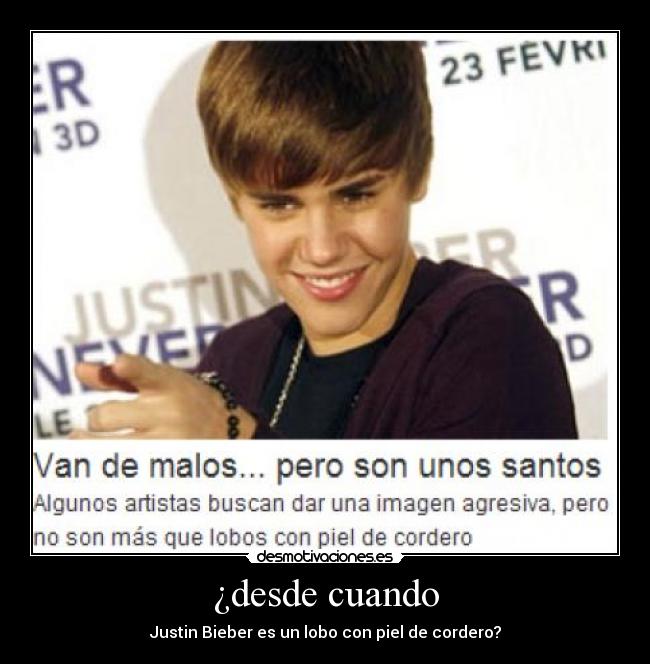 ¿desde cuando - Justin Bieber es un lobo con piel de cordero?