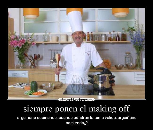 siempre ponen el making off - arguiñano cocinando, cuando pondran la toma valida, arguiñano comiendo¿?