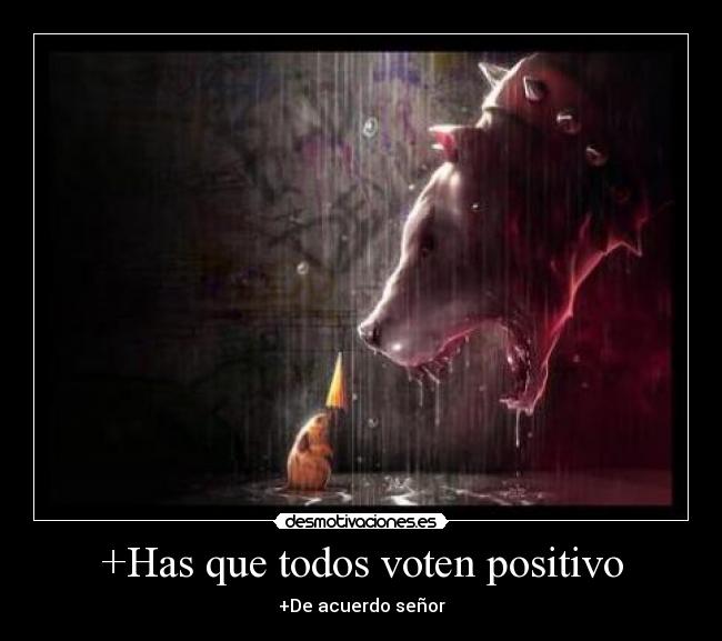 +Has que todos voten positivo - +De acuerdo señor