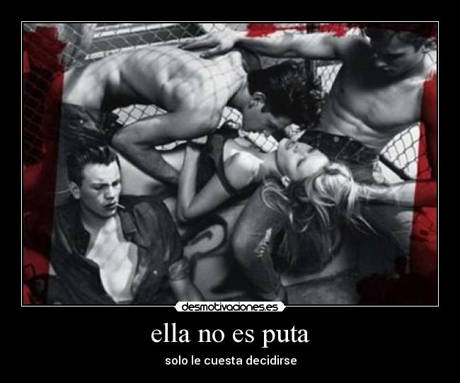 ella no es puta - solo le cuesta decidirse