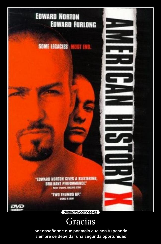 Gracias - por enseñarme que por malo que sea tu pasado
siempre se debe dar una segunda oportunidad