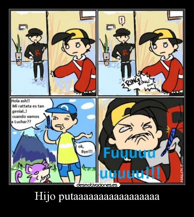 Hijo putaaaaaaaaaaaaaaaaa - 