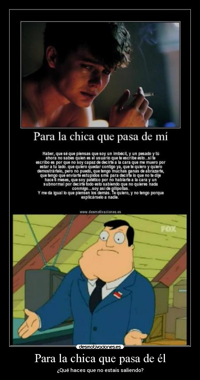 Para la chica que pasa de él -