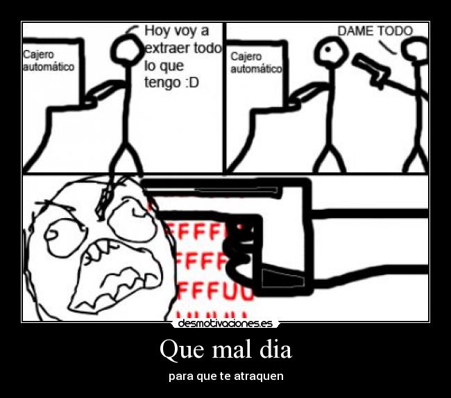 Que mal dia -