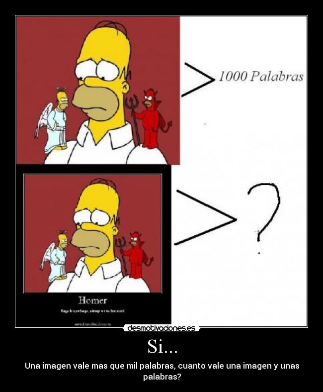 Si... - Una imagen vale mas que mil palabras, cuanto vale una imagen y unas palabras?