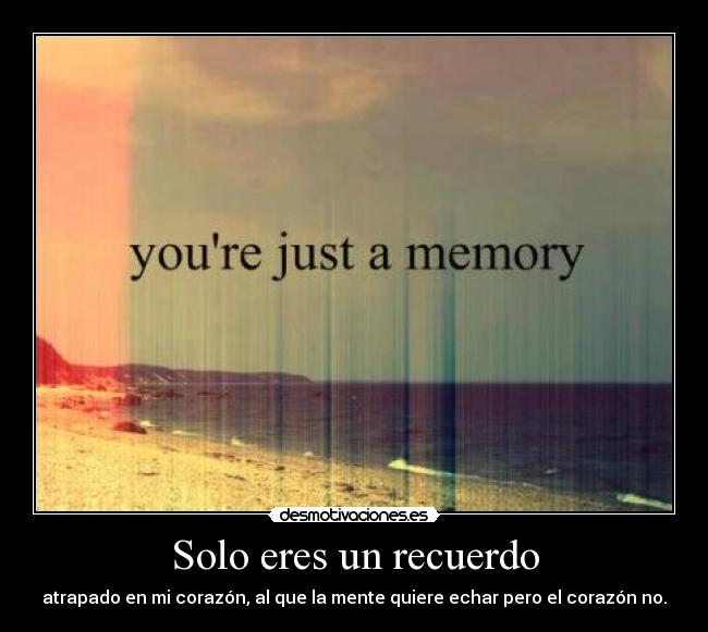 Solo eres un recuerdo -
