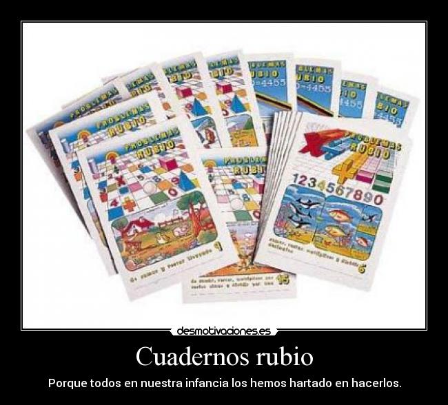 Cuadernos rubio - Porque todos en nuestra infancia los hemos hartado en hacerlos.