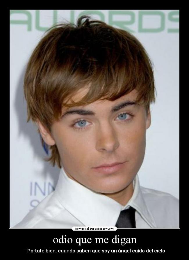 odio que me digan - - Portate bien, cuando saben que soy un ángel caído del cielo