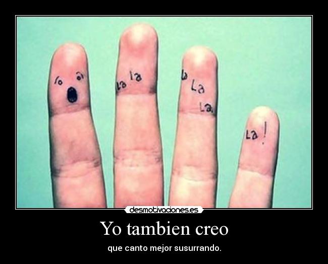 Yo tambien creo -