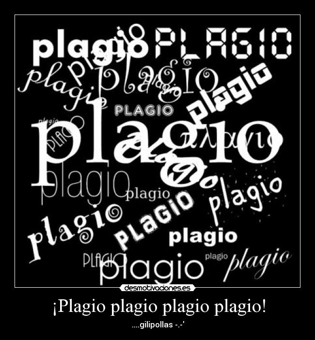 ¡Plagio plagio plagio plagio! - ....gilipollas -.-