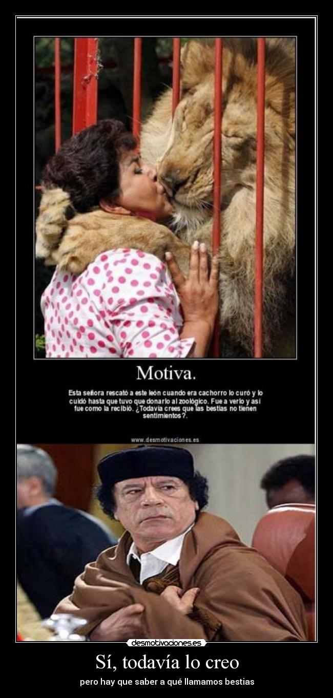 Sí, todavía lo creo - pero hay que saber a qué llamamos bestias