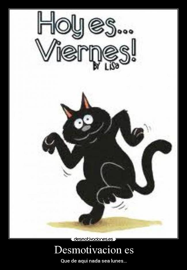 Desmotivacion es - Que de aqui nada sea lunes...