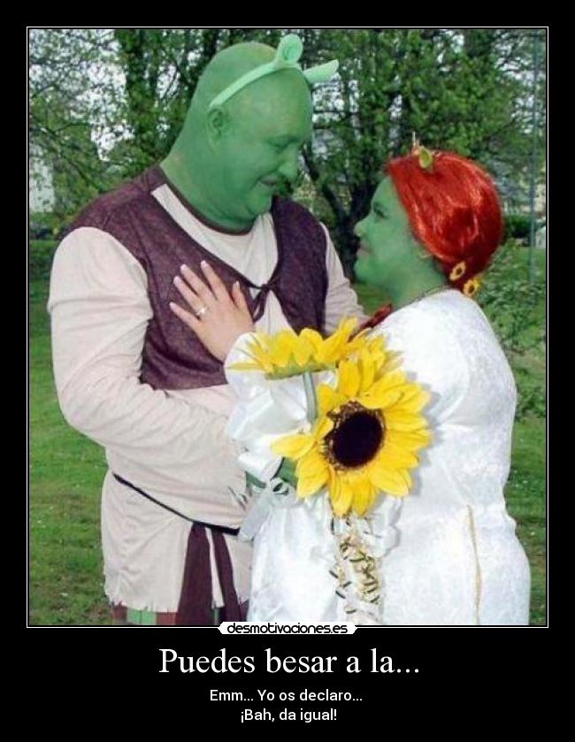 Puedes besar a la... - Emm... Yo os declaro... 
¡Bah, da igual!