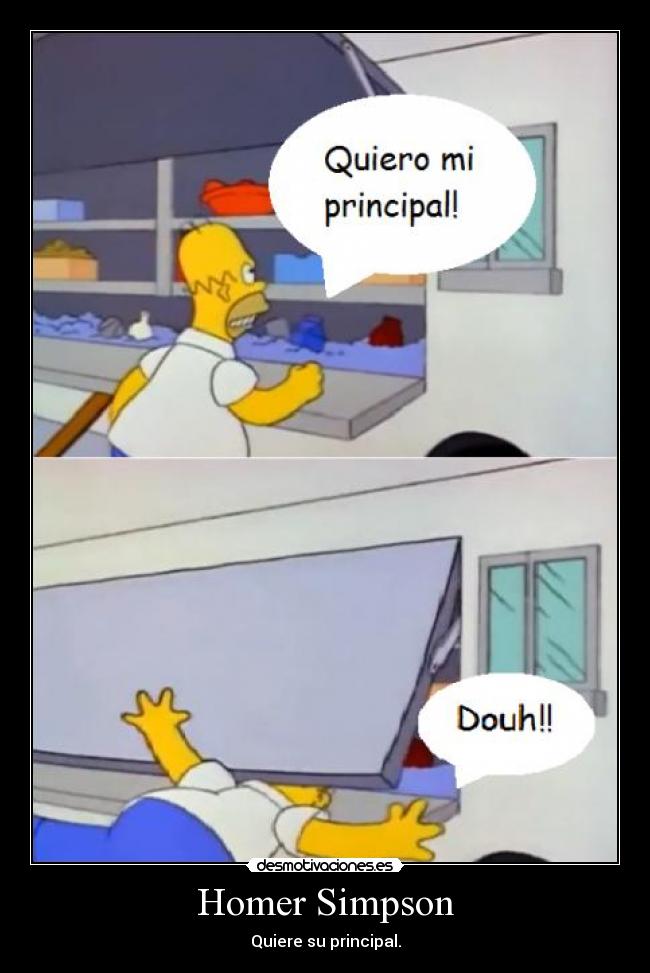 Homer Simpson - Quiere su principal.