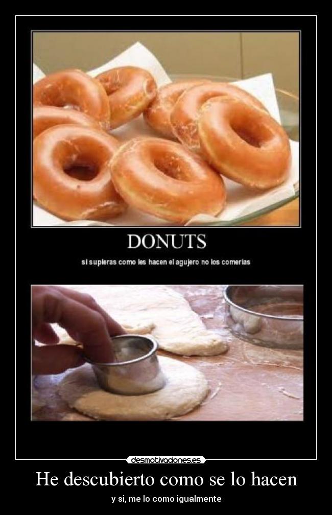 He descubierto como se lo hacen - y si, me lo como igualmente