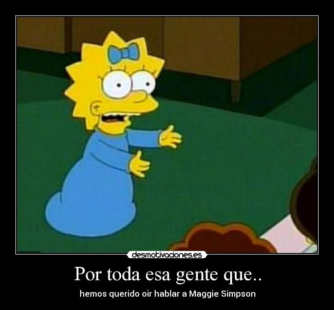carteles maggie simpson anos television todavia hemos oido hablar desmotivaciones
