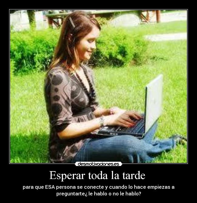 Esperar toda la tarde -