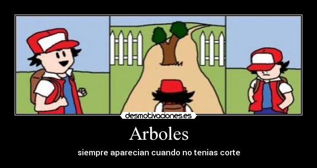 Arboles - siempre aparecian cuando no tenias corte