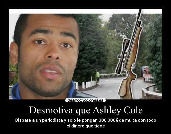 Desmotiva que Ashley Cole -