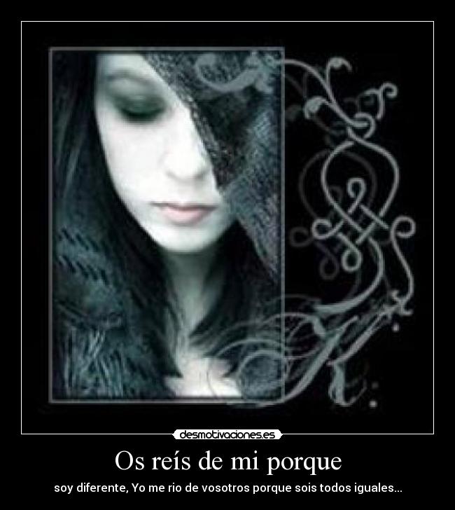 Os reís de mi porque -