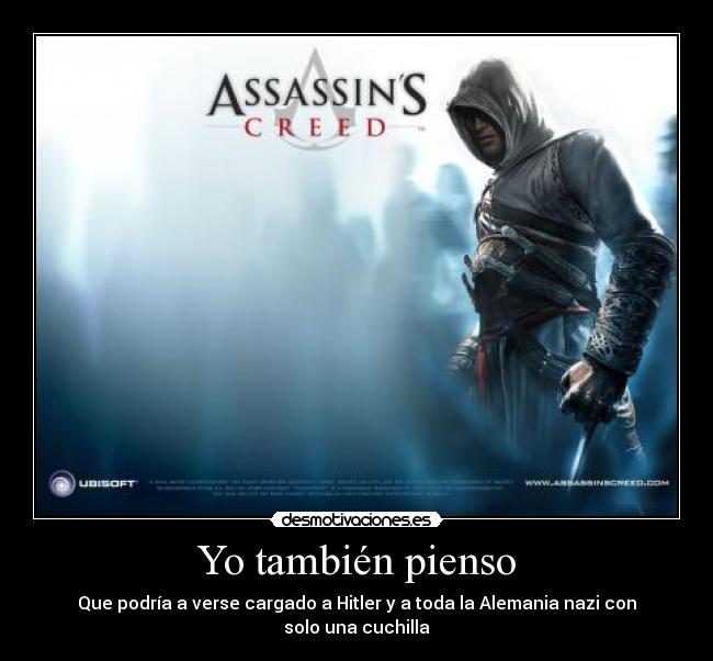 Yo también pienso - Que podría a verse cargado a Hitler y a toda la Alemania nazi con solo una cuchilla