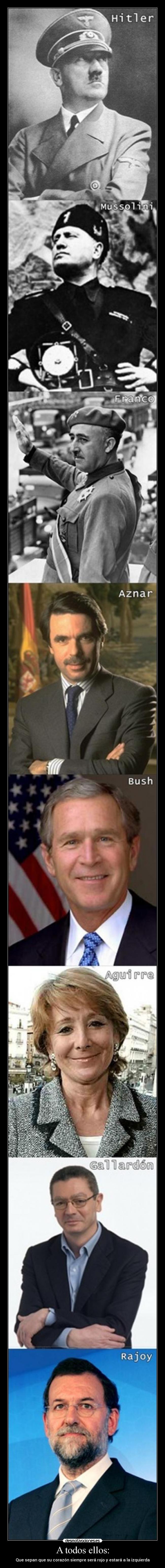 A todos ellos: - Que sepan que su corazón siempre será rojo y estará a la izquierda