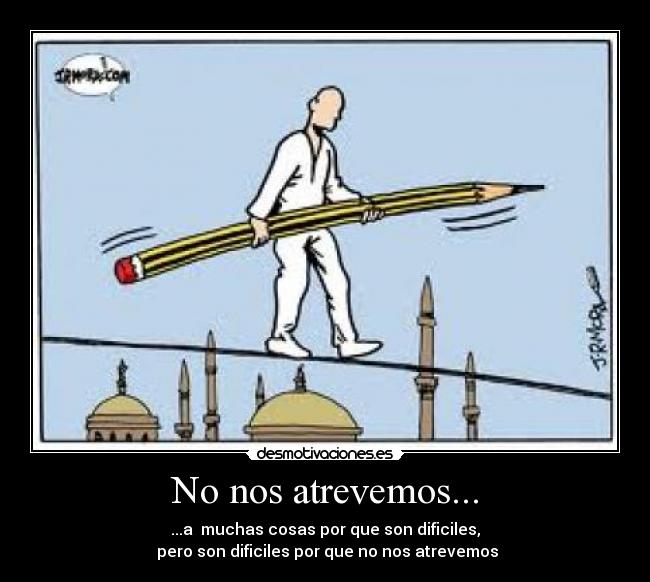 No nos atrevemos... -