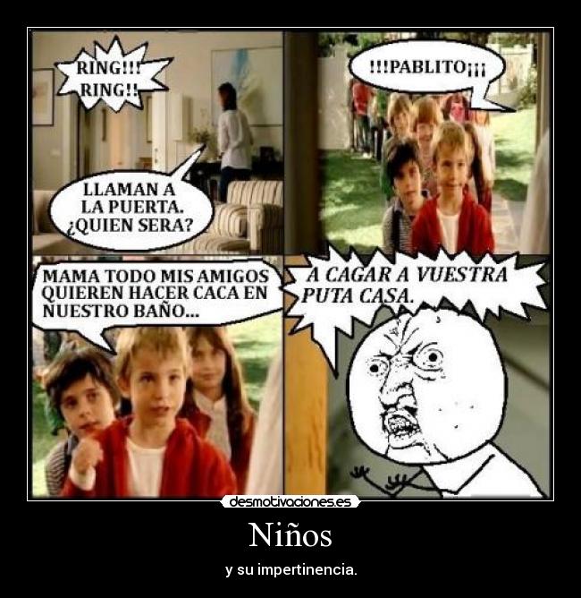 Niños - y su impertinencia.