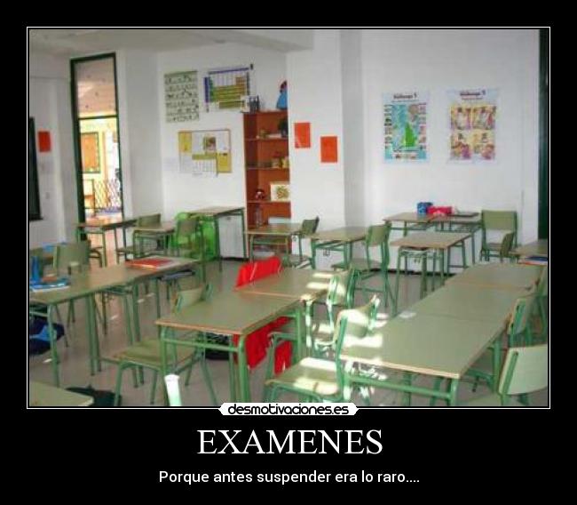 EXAMENES - Porque antes suspender era lo raro....