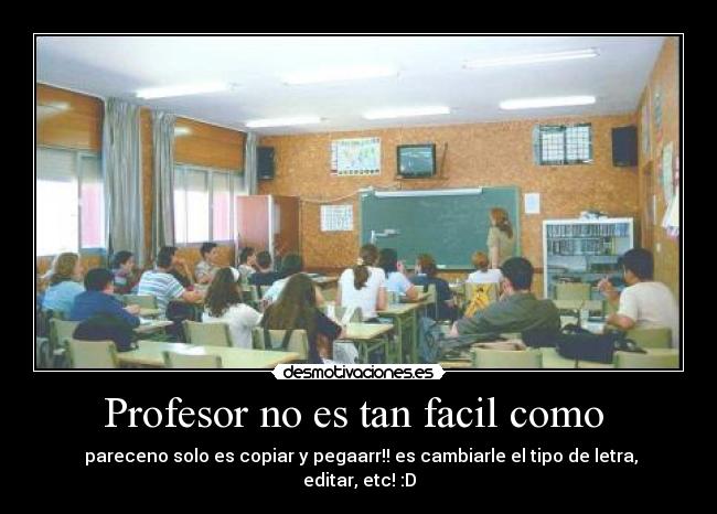 carteles profesor tan facil como parece desmotivaciones